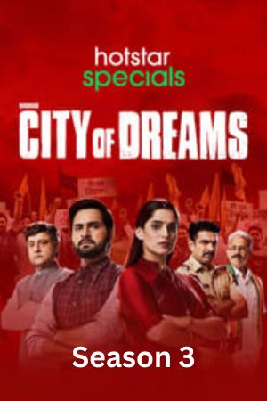 Download City of Dreams Season 3 (2023) Hindi {Hotstar Series} WEB-DL 480p | 720p | 1080p