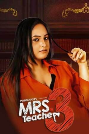 Download [18+] Mrs Teacher (Season 3) 2022 Hindi PrimeShots WEB Series WEB-DL 720p
