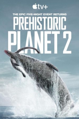 Download Prehistoric Planet (Season 1-2) Appletv+ Original English WEB Series WEB-DL 720p | 1080p